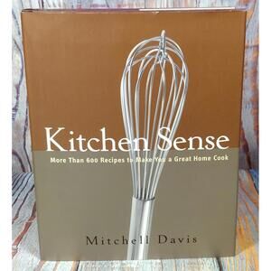 Kitchen Sense: More Than 600 Recipes to Make You a Great Home Cook by Mitchell  
